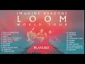 Imagine Dragons LOOM TOUR PLAYLIST #imaginedragons #imaginedragonssongs #loomtour #loom #danreynolds