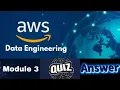 AWS Academy Data Engineering Course Module 3 Quiz Answer