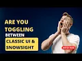 Are You Toggling Between Snowflake Snowsight Classic UI