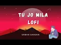 Lagu Tu Jo Mila | Lofi | Bajrangi Bhaijaan
