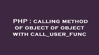 PHP calling method of object of object with call - user