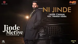 Parmish Verma | Ni Jinde | Laddi Chahal | Desi Crew | Sonam Bajwa | Pankaj Batra | Jinde Meriye