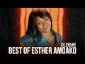 Download Lagu Best Of Esther Amoako |DJ Sedan, Metrimupo Nye Bone, He can do it, ODE ME BESI YIE, He Is Alive,BUEE