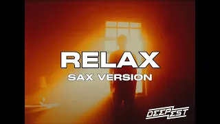 Deepest, AMHouse, Taylor Mosley - Relax (Sax Version) ft. Deep Mage & Alex Shneider
