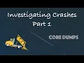 Analysing Core Dumps Part 1