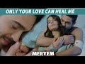 Download Lagu Only Your Love Can Heal  Me Meryem | Meryem | Best Scene |Turkish Drama | RO2Y