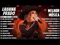 Lauana Prado 2025   As Mais Tocadas do Lauana Prado 2025  Sucessos Sertanejos  Música Sertaneja