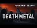 Lagu Death Metal Playlist 💀 Grind, Crush, Devour / For WorkOut and Gaming