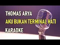 Download Lagu THOMAS ARYA - AKU BUKAN TERMINAL HATI || KARAOKE