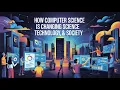 How Computer Science is Changing Science Technology Society