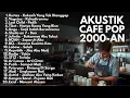 Lagu AKUSTIK LAGU INDONESIA 2000-AN BAND POP HITS TEMAN KERJA \u0026 SANTAI | TANPA IKLAN