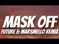 Mask Off - Future x Marshmello Remix Lyrics