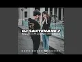Download Lagu DJ SAKTENANE 2