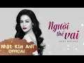Download Lagu Người Thế Vai | Nhật Kim Anh
