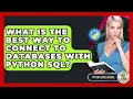 What Is The Best Way To Connect To Databases With Python SQL - Python Code School
