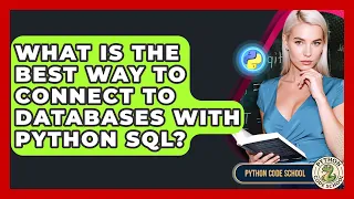 What Is The Best Way To Connect To Databases With Python SQL - Python Code School