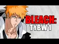 Bleach TYBW In a Nutshell Part 1