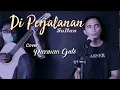 Download Lagu Di Perjalanan - Sultan (Aku rindu Ku masih Rindu) || Ruzman Gulö Cover