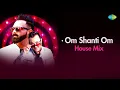 Download Lagu Om Shanti Om - House Mix | DJ Vaggy | DJ Hani | Kishore Kumar | Hindi Remix