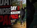 Day 1 of increasing pace