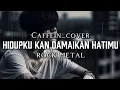 Lagu 🎵Caffein_Hidupku kan damaikan hatimu-(cover)_rock metal 