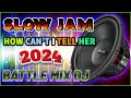 Download Lagu SLOW JAM LOVE SONGS BATTLE REMIX 2023 🎇 HOW CAN'T I TELL HER 🎶 SLOW JAM REMIX ♪