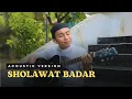 Download Lagu Sholawat Badar (cover akustik) | Sulthon Falakhudin