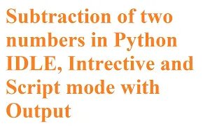 P2 Subtraction of two numbers in Python IDLE with output