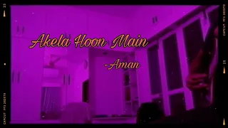 akela hoon main aman nitulchowdhury hindisongs
