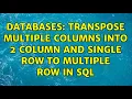 Databases Transpose multiple columns into 2 column and single row to multiple row in sql