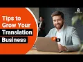 Tips to Grow Your Translation Business Masqar Translation Services