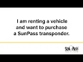 I am renting a vehicle and want to purchase a SunPass transponder
