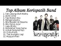 Lagu Kerispatih Band Full Album 2000 an Tanpa Iklan #musikpop 