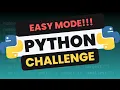 BEGINNERS ONLY Python Challenge No Experts Allowed EASY MODE