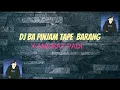 Download Lagu KUMPULAN DJ BA PINJAM TAPE BARANG X ANGKAT PADI VIRAL TIKTOK 2023