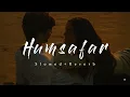 Lagu Humsafar - Slowed+Reverb | Saiyaara | Sachet - Parampara | Breath