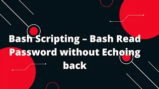 Bash Scripting Tutorial Bash Scripting - Bash Read Password without Echoing back