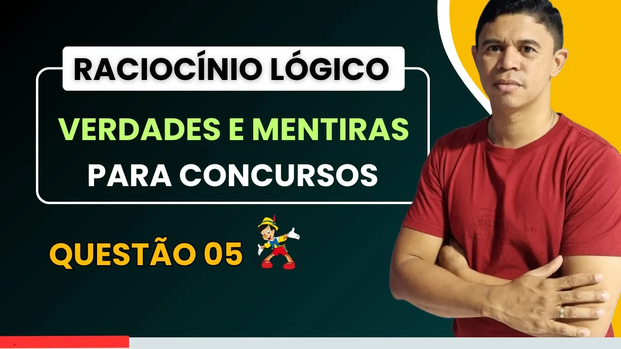 Verdades e Mentiras - Questão 05 | O Guia Definitivo para Raciocínio Lógico para Concursos