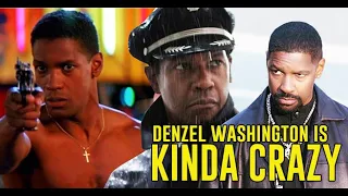 DENZEL WASHINGTON is Kinda Crazy