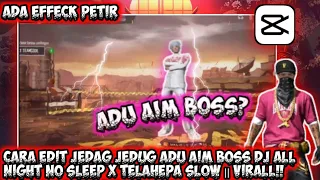 Download CARA EDIT JEDAG JEDUG || ADU AIM BOSS DJ ALL NIGHT NO SLEEP X TELAHEPA SLOW || VIRAL!! MP3