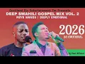Lagu Deep Swahili Gospel Mix Vol. 2 | Soulful Worship \u0026 Praise Songs 2026 | DJ Paul Official