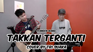 TAKKAN TERGANTI - KANGEN BAND (LIRIK) COVER BY TRI SUAKA