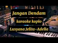 Download Lagu JANGAN DENDAM LUSYANA JELITA-ADELLA KARAOKE