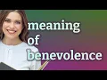 Download Lagu Benevolence | meaning of Benevolence