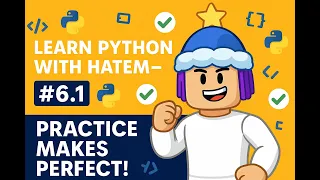 Practice Makes Perfect Learn Python Programming with Hatem - 1