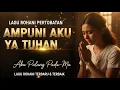 Lagu AMPUNI AKU YA TUHAN | LAGU ROHANI PERTOBATAN | Aku Pulang Pada-Mu