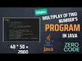 Multiplay Of Two Numbers Multiplication in Java Java Program Tutorial Zero Code