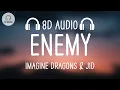 Download Lagu Imagine Dragons \u0026 JID - Enemy (8D AUDIO)
