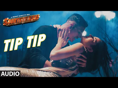 Download MP3 Tip Tip Audio Track | Sooryavanshi | Akshay Kumar, Katrina K | Udit N, Alka Y, Tanishk | Rohit S