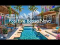 Download Lagu Positive Bossa Nova Jazz \u0026 Calming Ocean Waves at Seaside Cafe Ambience for Uplifting Your Moods